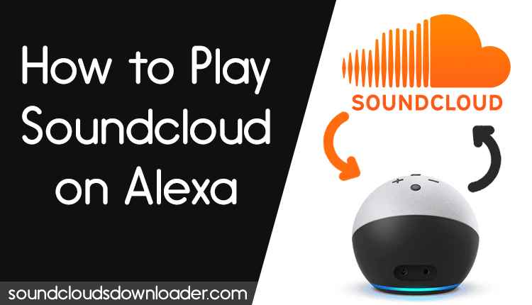 How to Play Soundcloud on Alexa